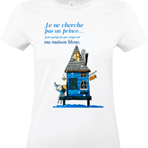 T-shirt Femme – Je ne cherche pas un prince, juste quelqu’un qui comprend ma maison bleue 💙